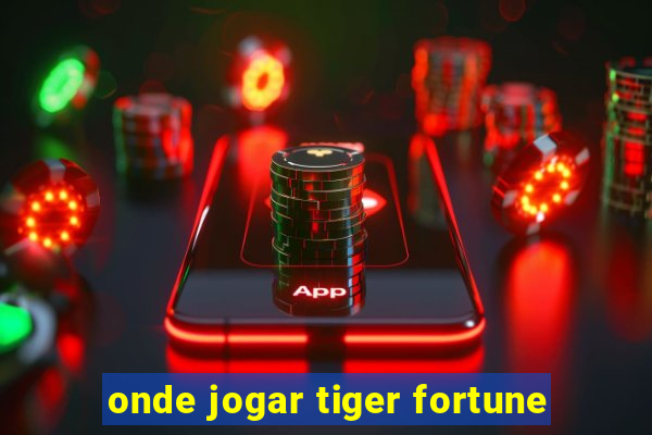 onde jogar tiger fortune